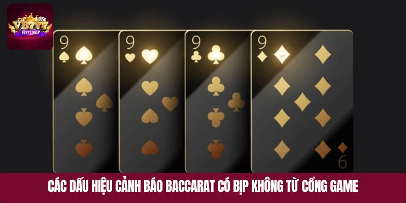 Các dấu hiệu cảnh báo baccarat có bịp không tại nhà cái