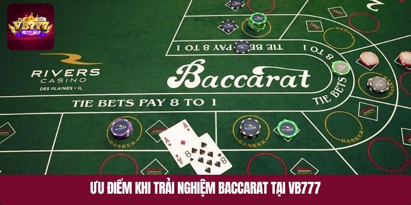 Ưu điểm khi trải nghiệm baccarat tại VB777