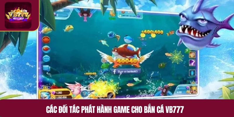 Các đối tác phát hành game cho bắn cá VB777