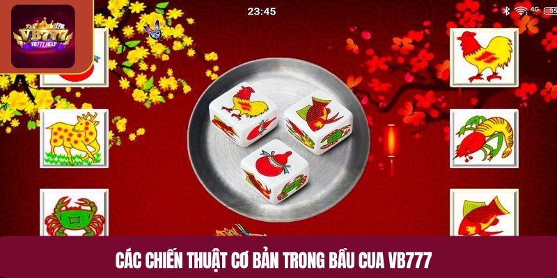 Các chiến thuật cơ bản trong bầu cua VB777