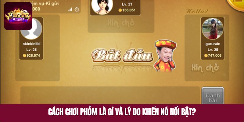 Cách chơi phỏm là gì và lý do khiến nó nổi bật?