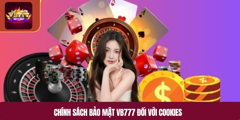 Chính sách bảo mật VB777 đối với Cookies
