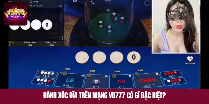 Đánh xóc đĩa trên mạng VB777 có gì đặc biệt?