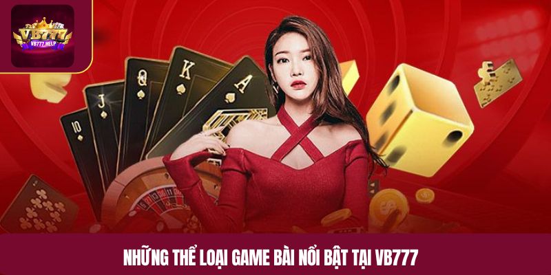 Những thể loại game bài nổi bật tại VB777