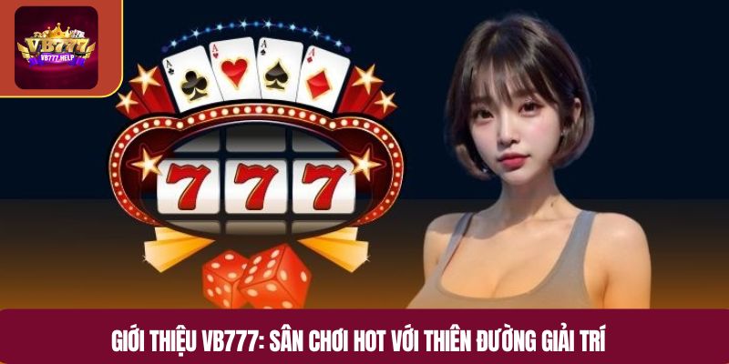 Giới thiệu VB777: Hệ thống nạp rút trực tuyến nhanh