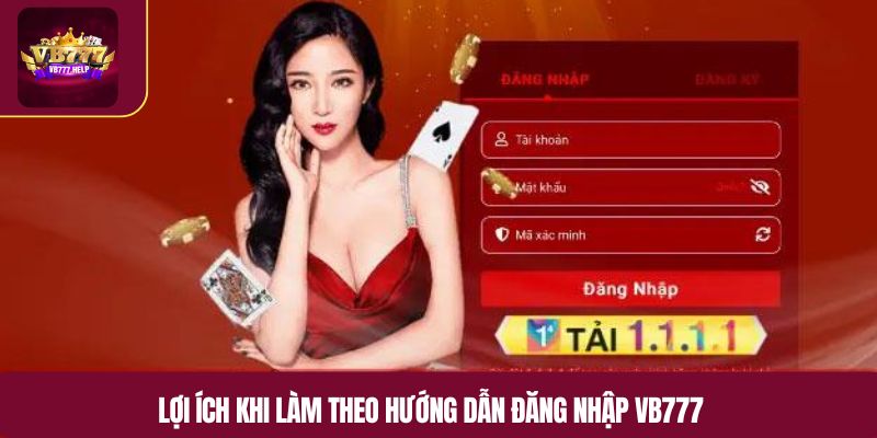 Lợi ích khi làm theo hướng dẫn đăng nhập VB777