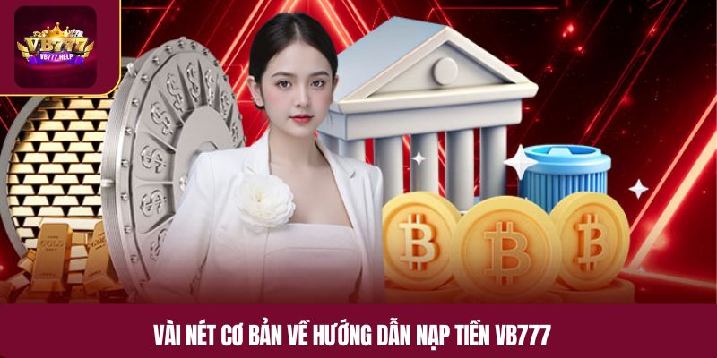 Vài nét cơ bản về hướng dẫn nạp tiền VB777
