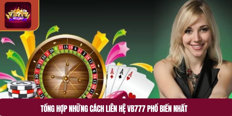Tổng hợp những cách liên hệ VB777 phổ biến nhất