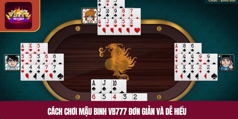 Cách chơi Mậu Binh VB777 đơn giản và dễ hiểu
