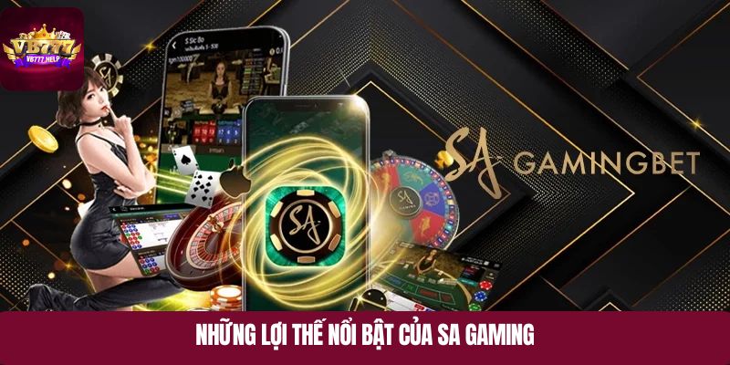 Những lợi thế nổi bật của SA GAMING