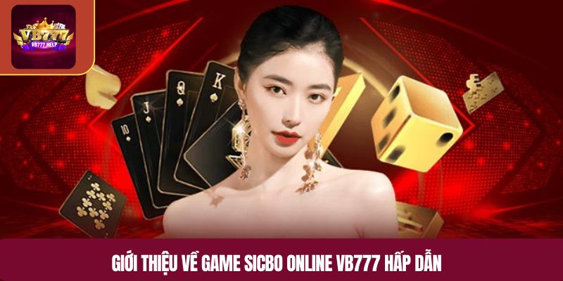 Giới thiệu về game Sicbo Online VB777 hấp dẫn