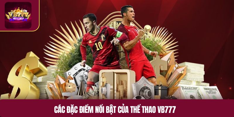 Các đặc điểm nổi bật của thể thao VB777