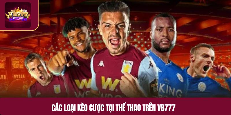 Các loại kèo cược tại thể thao trên VB777