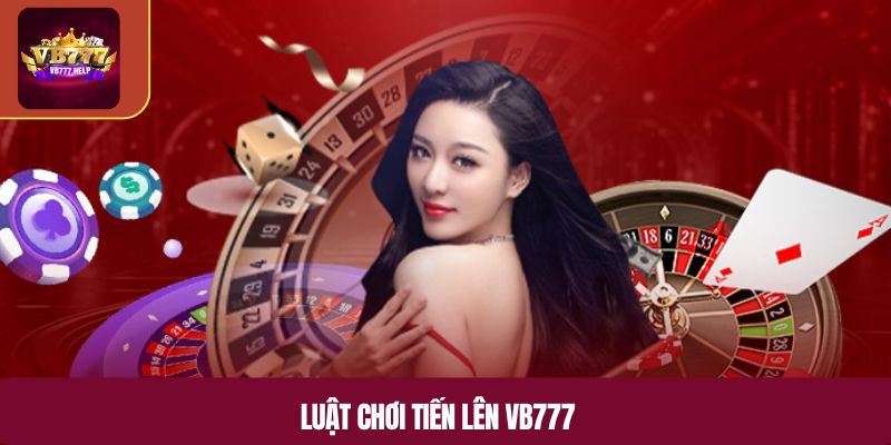 Luật chơi tiến lên VB777