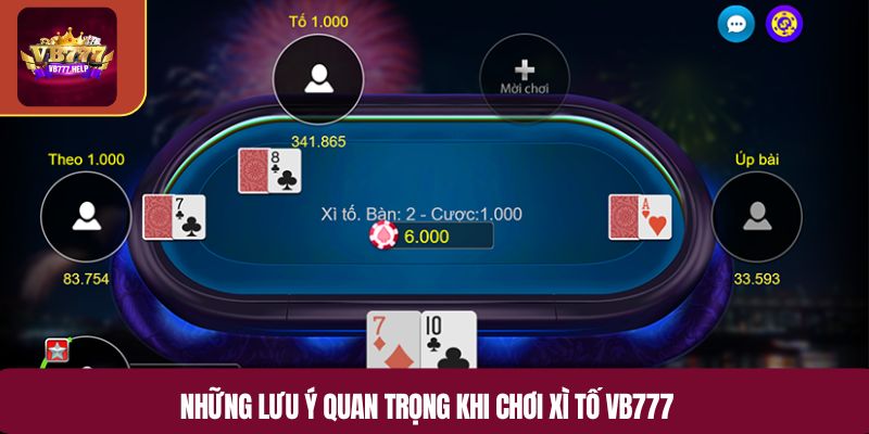 Những lưu ý quan trọng khi chơi xì tố VB777
